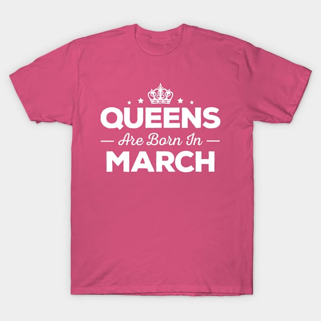 Queens Are Born In March T-Shirt by mauno31